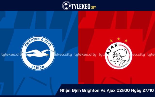 Nhận Định Brighton Vs Ajax 02h00 Ngày 27/10 - Lượt 3 Vòng Bảng Europa League