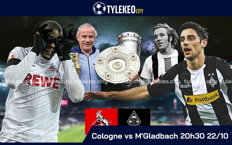 Nhận Định Cologne vs M'Gladbach 20h30 22/10 - Bundesliga