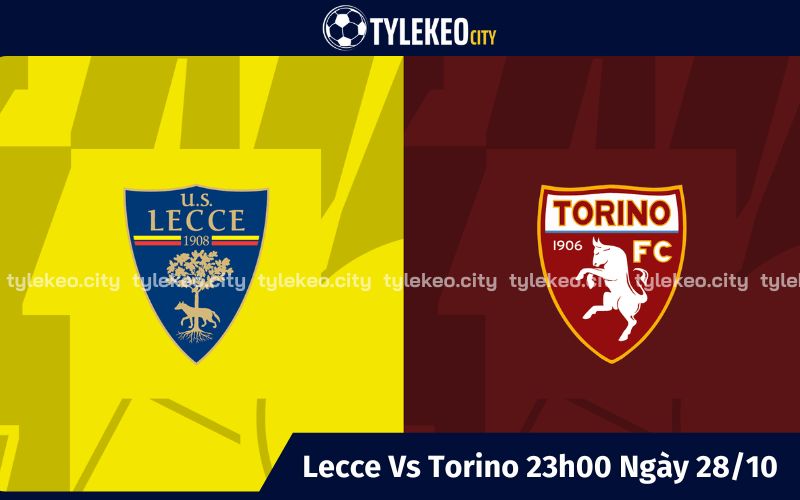 Nhận Định Lecce Vs Torino 23h00 Ngày 28/10