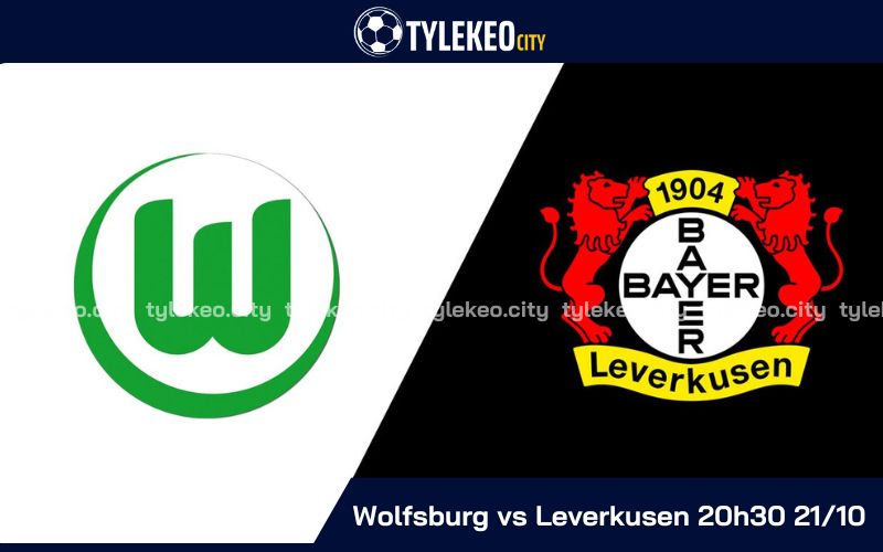 Nhận định Wolfsburg vs Leverkusen 20h30 ngày 21/10