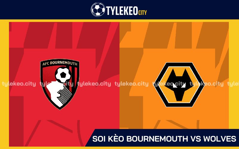 Soi Kèo Bournemouth vs Wolves 21h00 21/10 - Ngoại Hạng Anh
