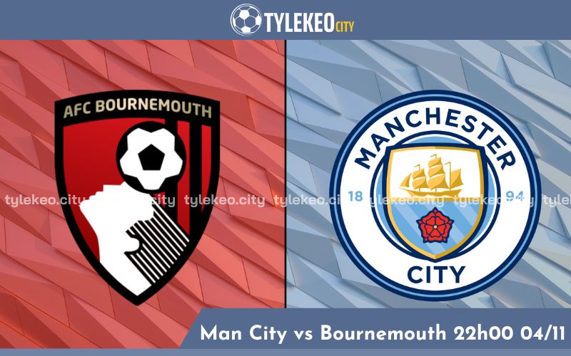 Nhận Định Man City vs Bournemouth 22h00 Ngày 04/11 - Ngoại Hạng Anh