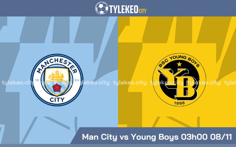 Nhận Định Man City vs Young Boys 03h00 Ngày 08/11 - UEFA Champions League