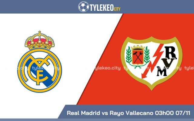 Nhận định Real Madrid vs Rayo Vallecano 03h00 ngày 07/11